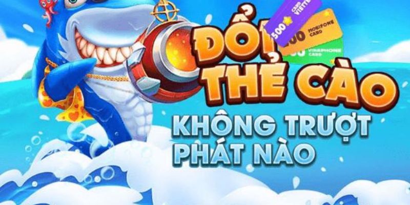 Bắn cá đổi thẻ cào những lưu ý